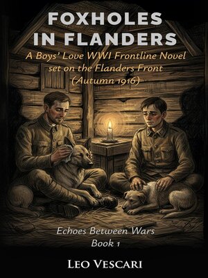 cover image of Foxholes in Flanders--A Boys' Love WWI Novel set on the Flanders Front (Autumn 1916)